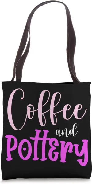Coffee And Pottery Hobby Handmade Pot Kiln Clay Mud Gift Tote Bag