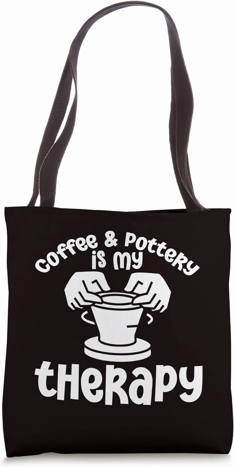 Coffee & Pottery Is My Therapy Tote Bag