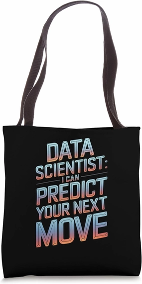 Data Scientist I Can Predict Your Next Move Tote Bag