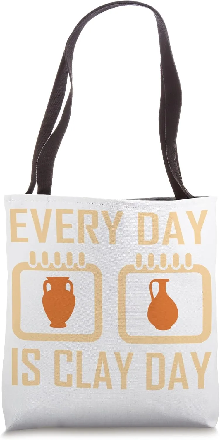 Every Day Is Clay Day - Pottery Fan Quote Tote Bag