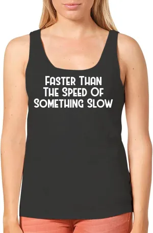 Faster Than The Speed of... Something Slow - Women's Cozy Graphic Tank Top – Soft, Stylish, and Comfortable CP05 Black