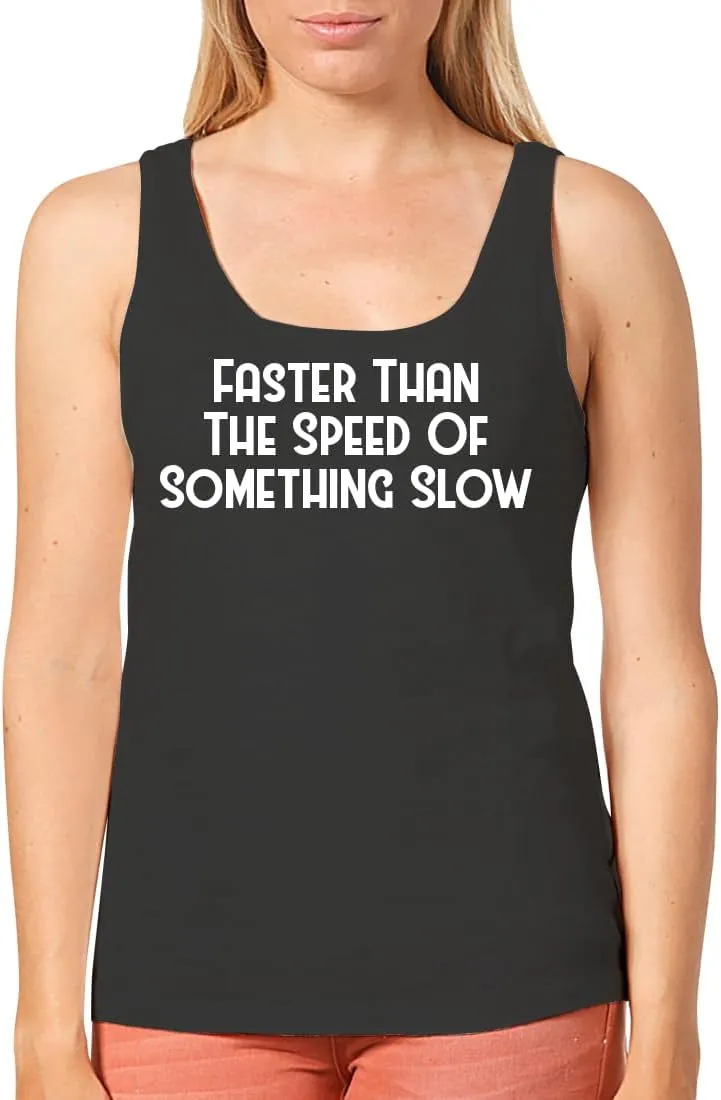 Faster Than The Speed of... Something Slow - Women's Cozy Graphic Tank Top – Soft, Stylish, and Comfortable CP05 Black