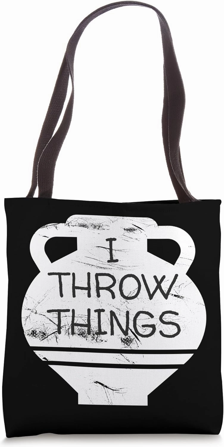 Funny Pottery I Throw Things Clay Ceramics Lover Art Therapy Tote Bag