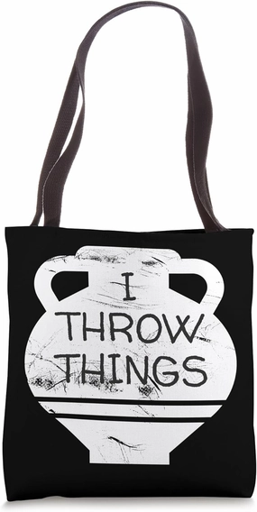 Funny Pottery I Throw Things Clay Ceramics Lover Art Therapy Tote Bag