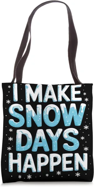 I Make Snow Days Happen Meteorologist Tote Bag