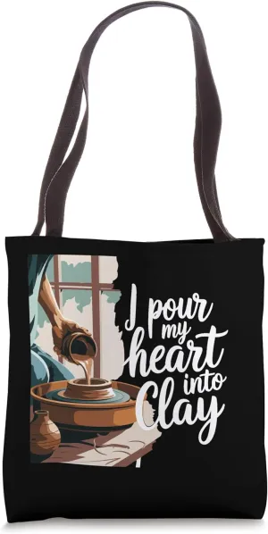 I Pour My Heart Into Clay Pottery Lover Design Tote Bag