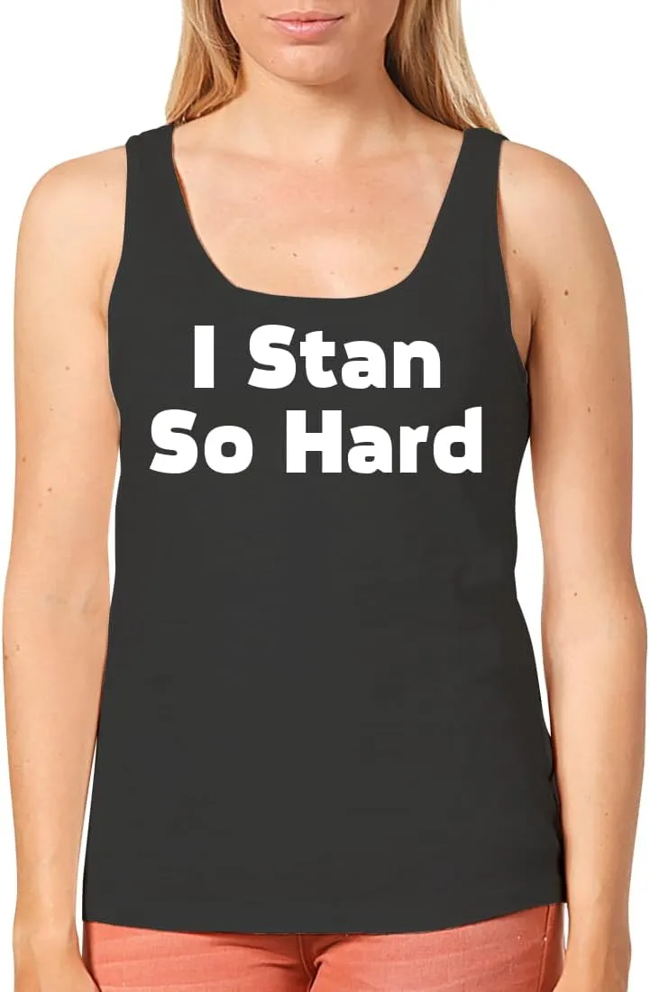 I Stan So Hard - Women's Cozy Graphic Tank Top – Soft, Stylish, and Comfortable CP05 Black