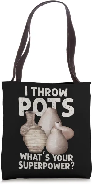 I Throw Pots Pottery Ceramist Earthenware Porcelain Mud Gift Tote Bag