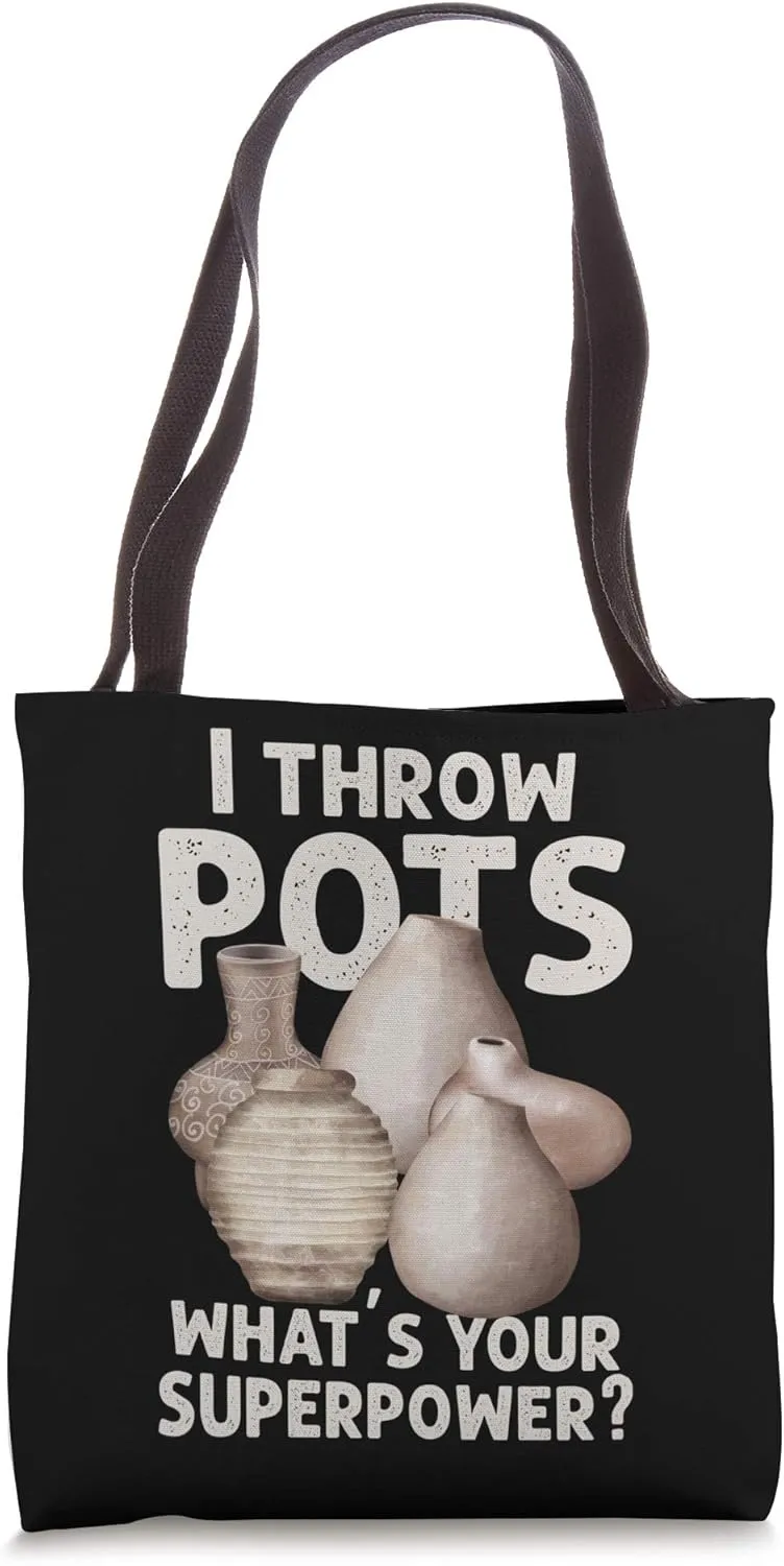 I Throw Pots Pottery Ceramist Earthenware Porcelain Mud Gift Tote Bag