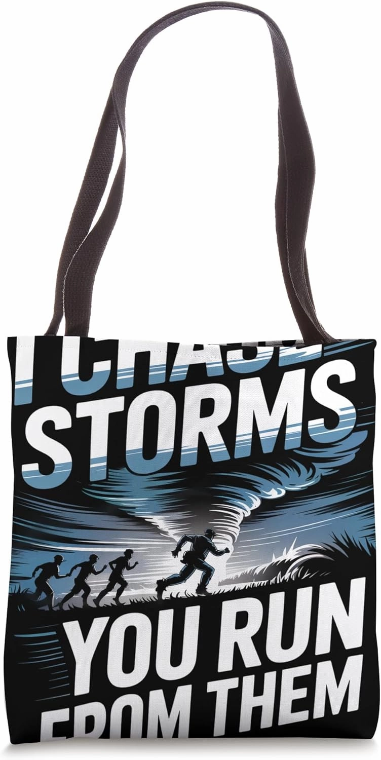I Chase Storms You Run from Them Meteorologist Tote Bag