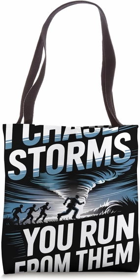 I Chase Storms You Run from Them Meteorologist Tote Bag