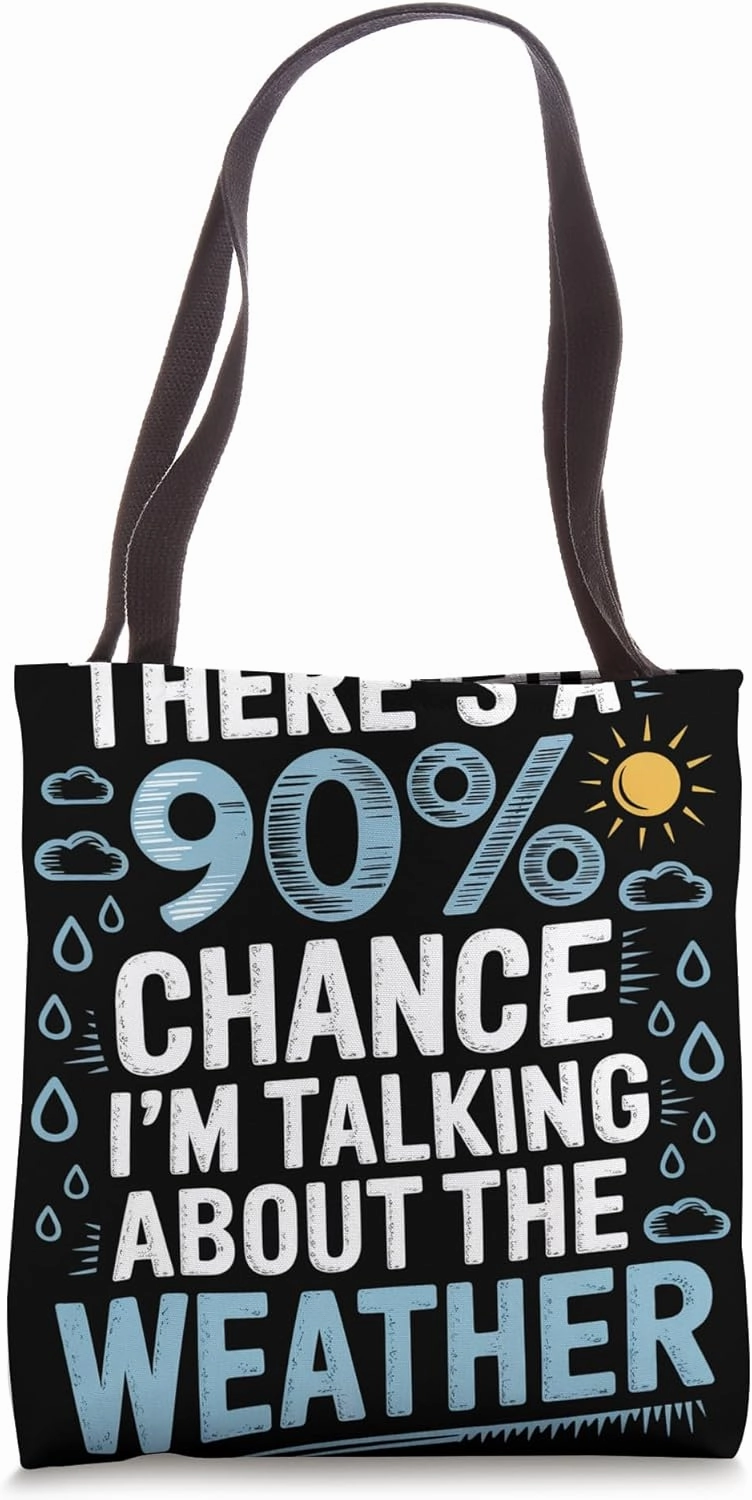 I’m Talking About the Weather Meteorologist Tote Bag