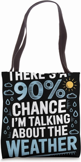 I’m Talking About the Weather Meteorologist Tote Bag