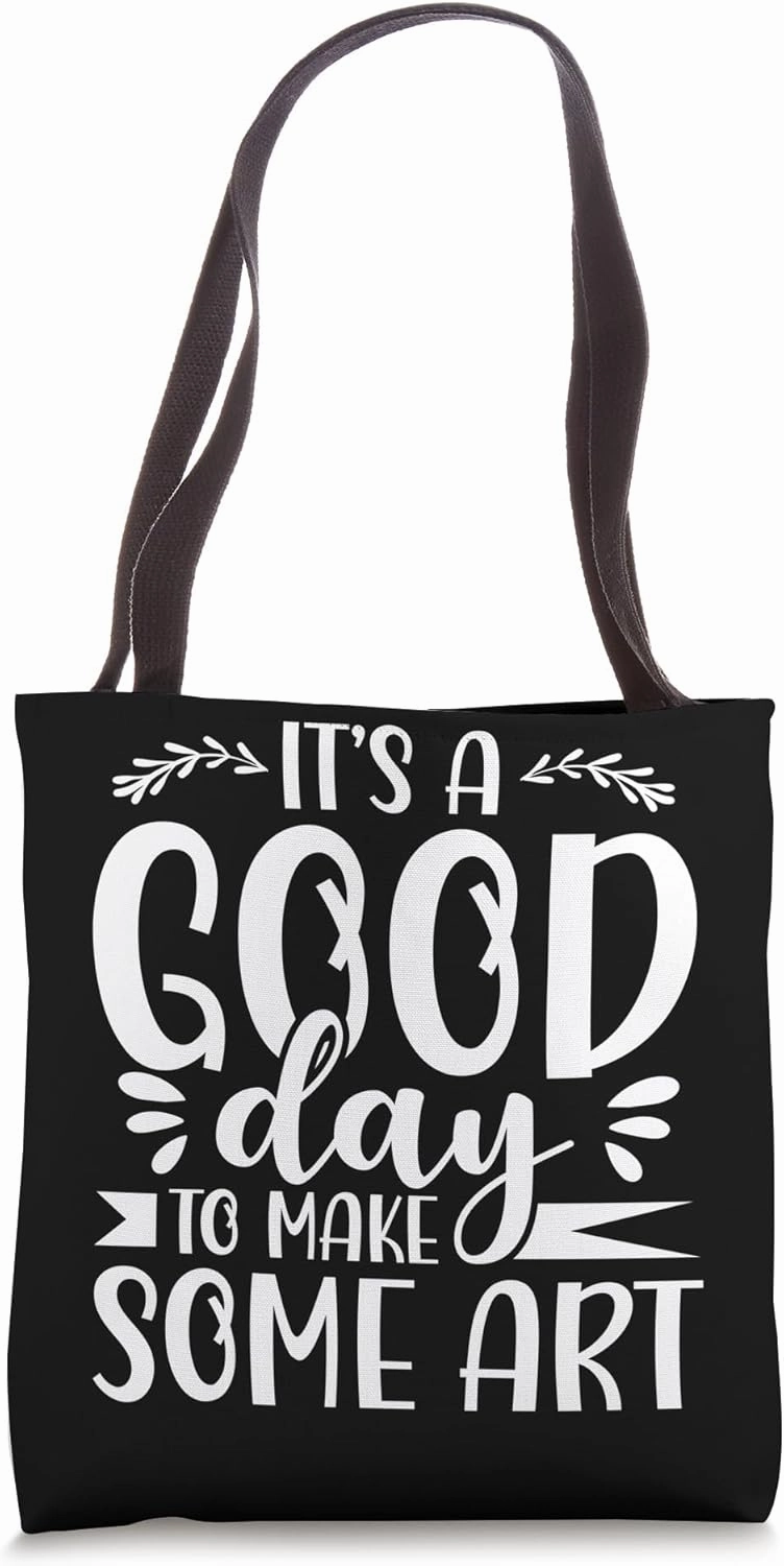 It's A Good Day To Make Some Art Gallery Exhibition Tote Bag