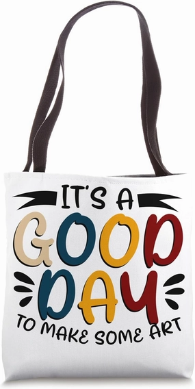 It's A Good Day To Make Some Art Gallery Exhibition Tote Bag