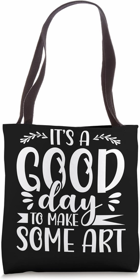 It's A Good Day To Make Some Art Gallery Exhibition Tote Bag