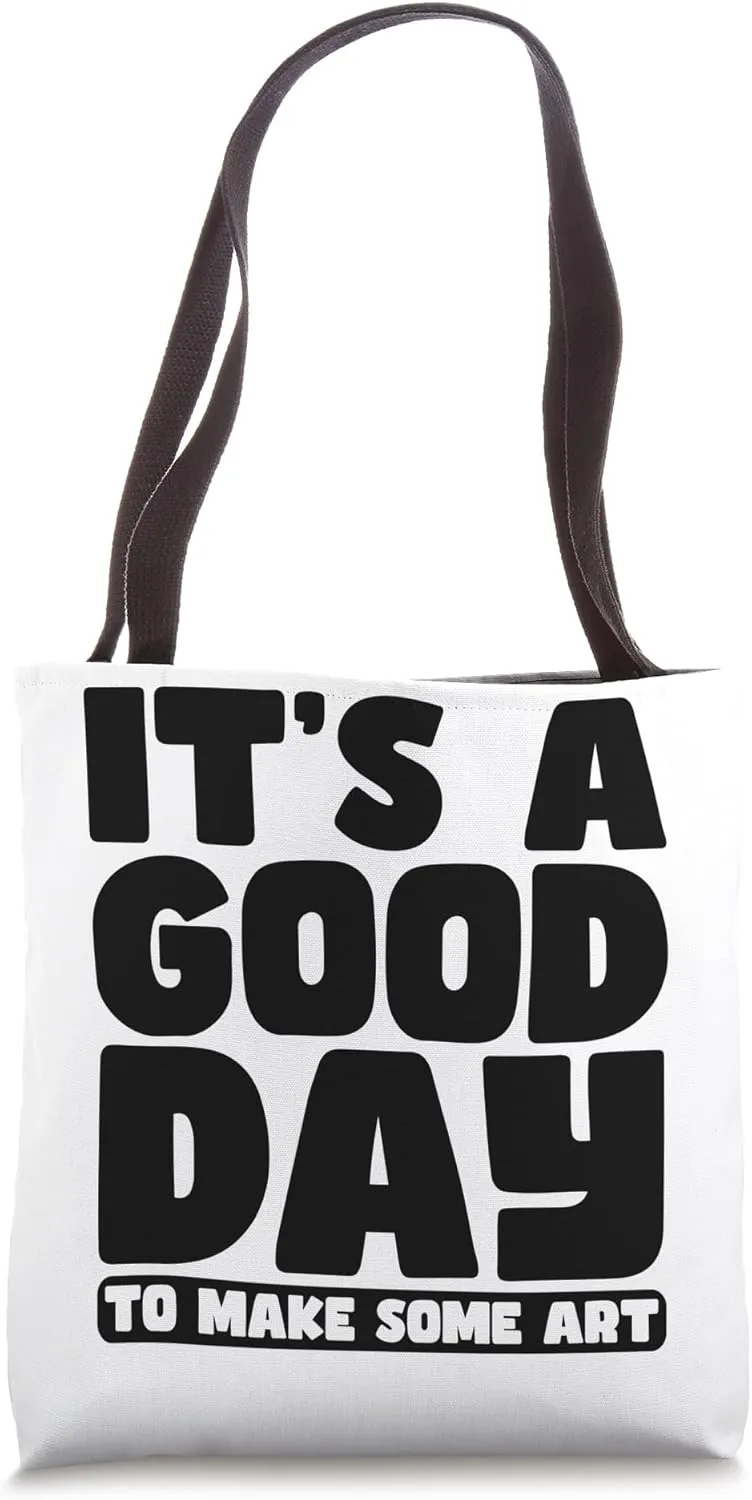 It's A Good Day To Make Some Art Gallery Exhibition Tote Bag