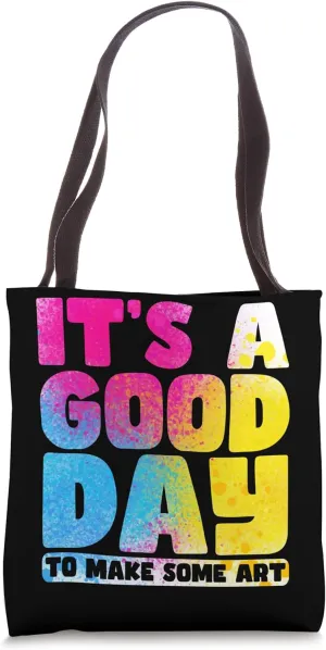 It's A Good Day To Make Some Art Gallery Exhibition Tote Bag