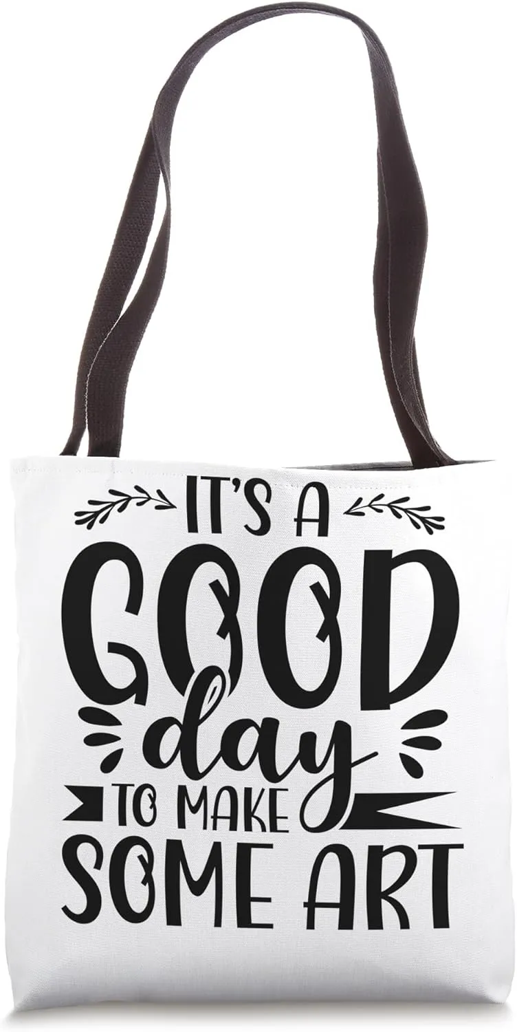 It's A Good Day To Make Some Art Gallery Exhibition Tote Bag