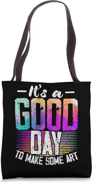 It's A Good Day To Make Some Art Gallery Exhibition Tote Bag