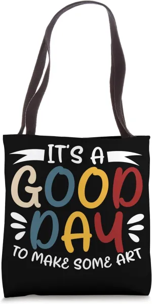 It's A Good Day To Make Some Art Gallery Exhibition Tote Bag