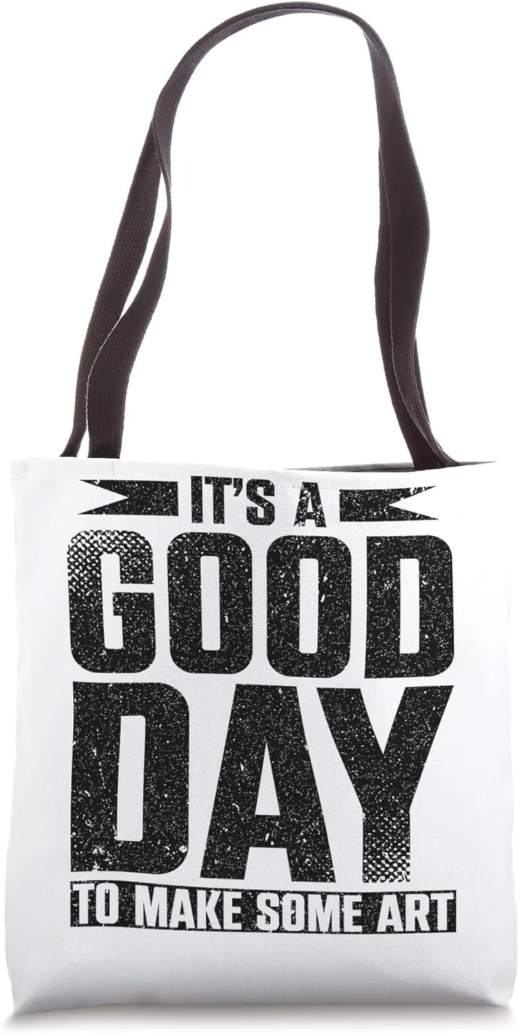It's A Good Day To Make Some Art Gallery Exhibition Tote Bag