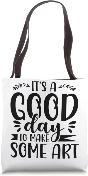It's A Good Day To Make Some Art Gallery Exhibition Tote Bag
