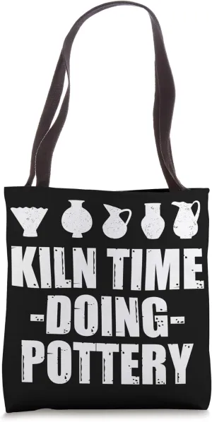 Kiln Time Doing Pottery Ceramist Ceramic Earthenware Gift Tote Bag