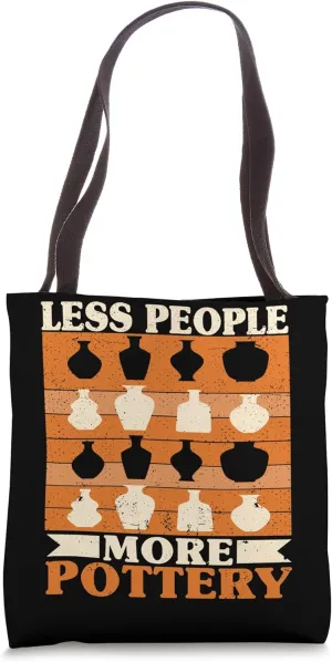 Less People More Pottery Kiln Ceramicist Ceramics Artist Pot Tote Bag