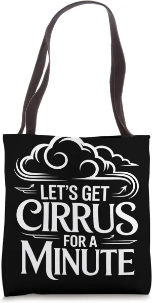 Let’s Get Cirrus for a Minute Meteorologist Tote Bag
