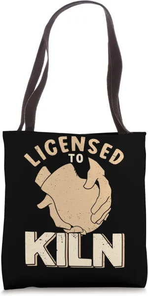 Licensed To Kiln Ceramicist Pottery Clay Kiln Pot Tote Bag