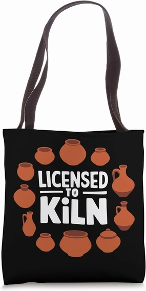 Licensed To Kiln Pottery Lover Ceramic Artist Tote Bag