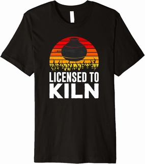 Licensed To Kiln Pottery Premium T-Shirt