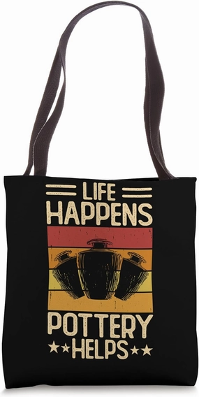 Life Happens Pottery Helps Ceramic Artist Mud Art Tote Bag