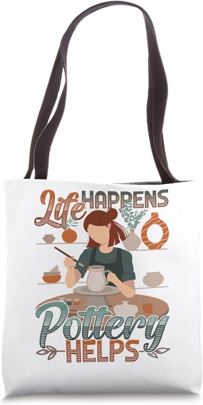Life Happens Pottery Helps Clay Ceramics Pottery Tote Bag