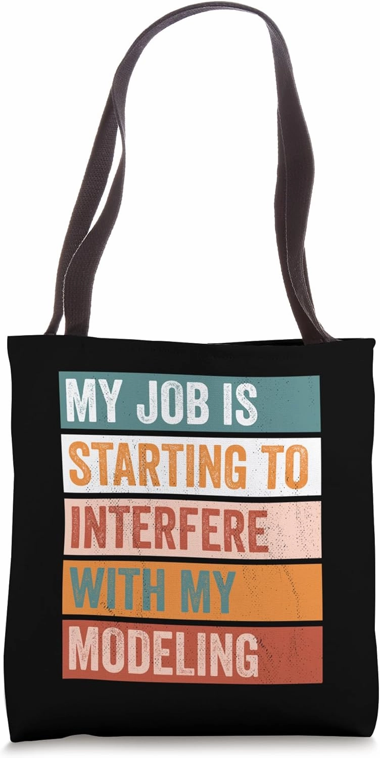 My Job Interferes With My Modeling Funny Hobby Tote Bag