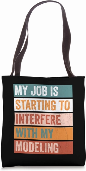My Job Interferes With My Modeling Funny Hobby Tote Bag