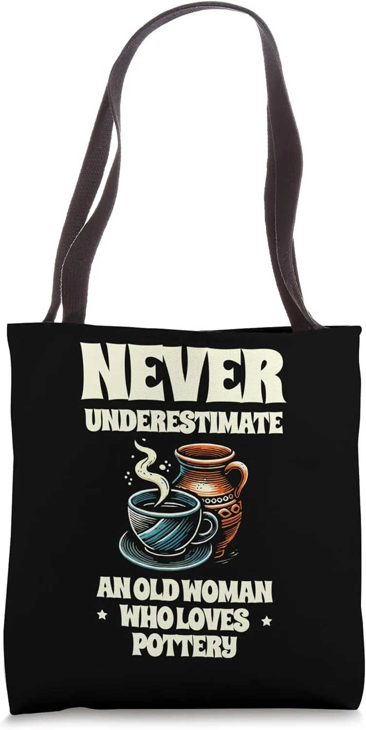 Never Underestimate An Old Woman Who Loves Pottery Tote Bag