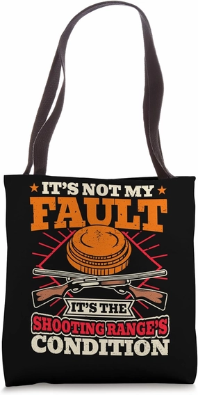 Not My Fault Shooting Range's Condition Trap Skeet Shooting Tote Bag
