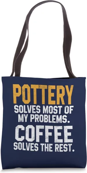 Pottery Solves My Problems Coffee Lovers Clay Ceramics Women Tote Bag