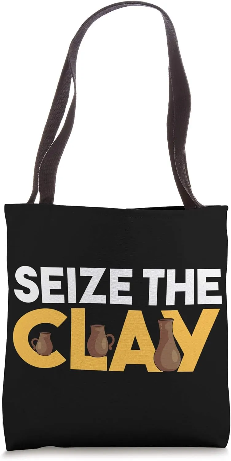 Seize The Clay Pottery Ceramist Handmade Pot Gift Tote Bag