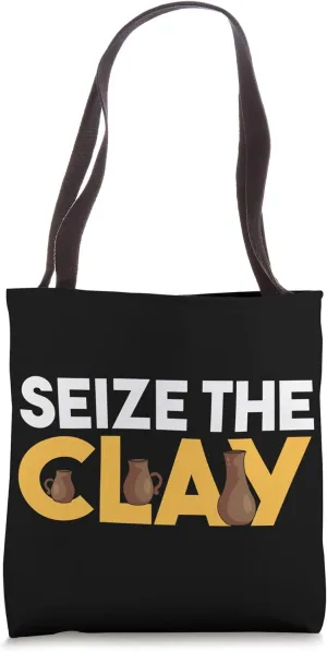 Seize The Clay Pottery Ceramist Handmade Pot Gift Tote Bag