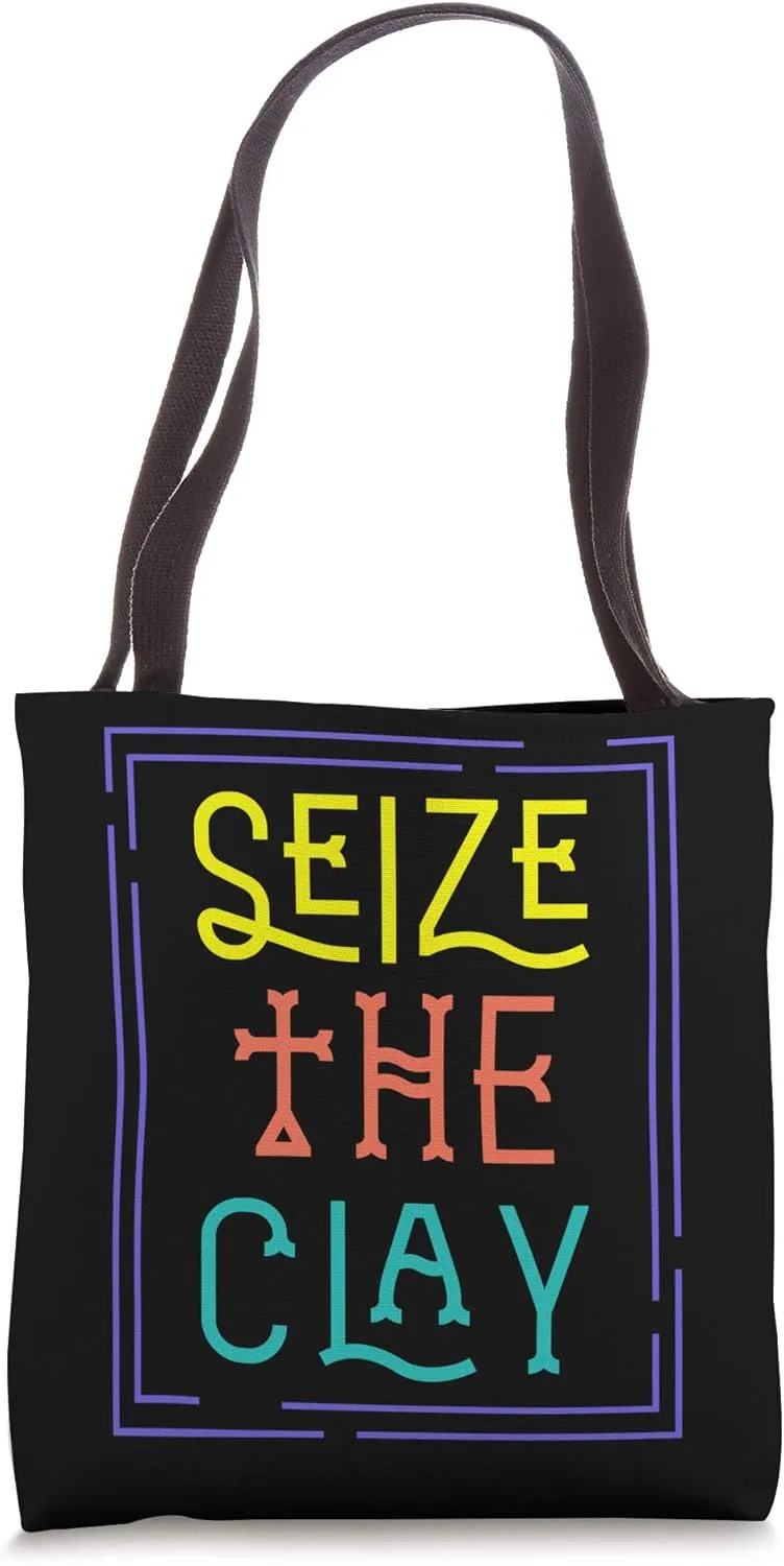 Seize The Clay Pottery Pot Kiln Mud Clay Handmade Hobby Gift Tote Bag