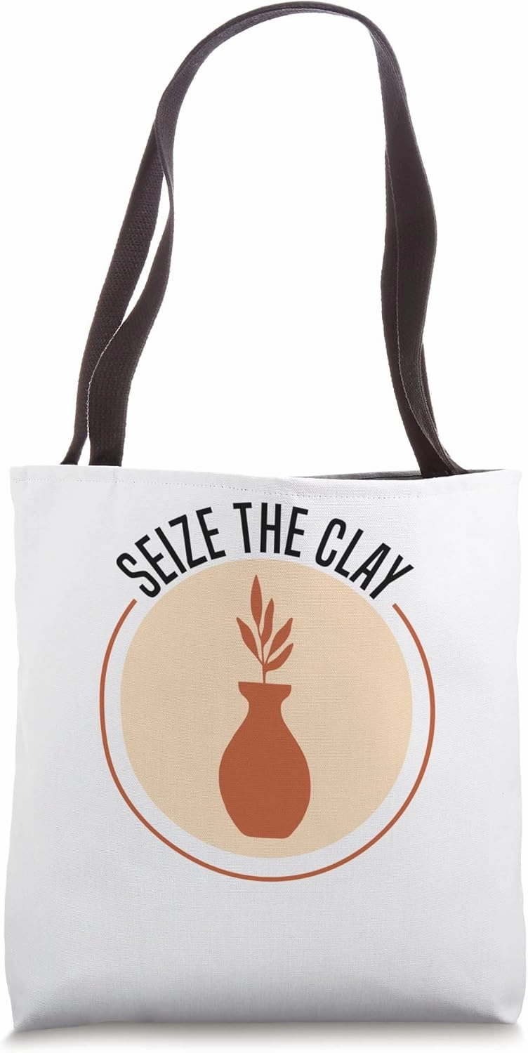 Seize The Clay - Pottery Ceramics Tote Bag