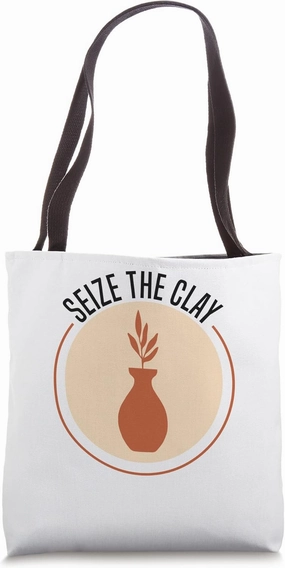 Seize The Clay - Pottery Ceramics Tote Bag