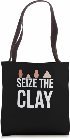 Seize The Clay Pottery Lover Ceramic Artist Gift Tote Bag