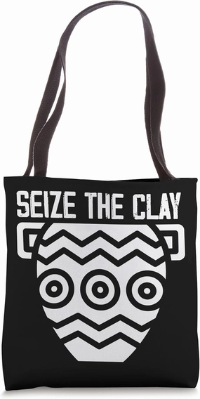 Seize The Clay Pottery Tote Bag