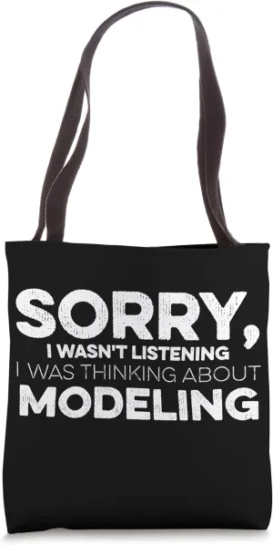 Sorry I Wasn't Listening I Was Thinking About Modeling Tote Bag