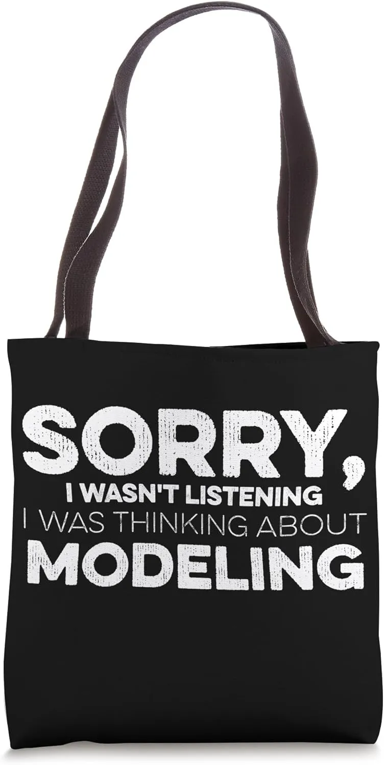 Sorry I Wasn't Listening I Was Thinking About Modeling Tote Bag