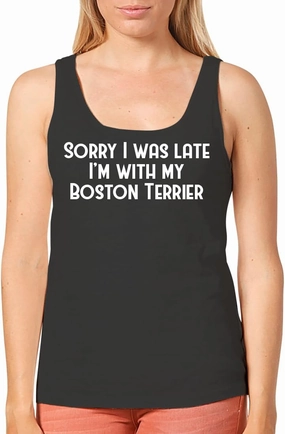 Sorry I was Late I'm with My Boston Terrier - Women's Cozy Graphic Tank Top – Soft, Stylish, and Comfortable CP05 Black